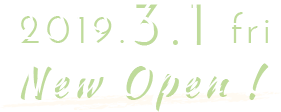 2019.3.1 Fri New Open!